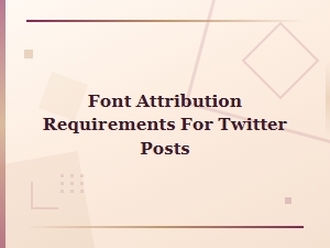 Font Attribution Requirements for Twitter Posts and Social Media