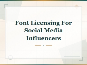 Font Licensing Essentials for Social Media Influencers