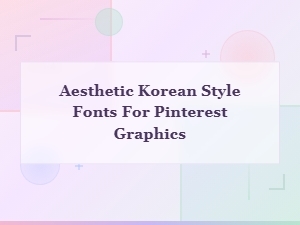 Free Aesthetic Korean Style Fonts for Pinterest Graphics