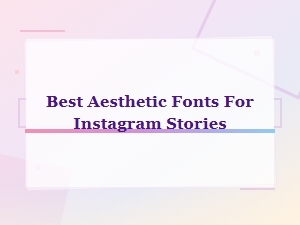 Best Free Aesthetic Fonts for Instagram Stories in 2024