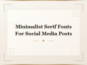 Free Minimalist Serif Fonts for Stunning Social Media Posts
