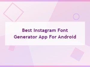 Best Instagram Font Generator Apps for Android in 2024