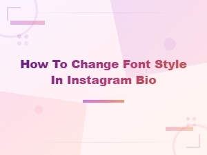 Best Instagram Font Generators to Change Your Bio Style