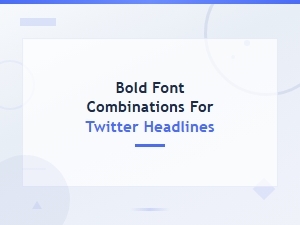 Bold Font Combinations for Twitter Headlines