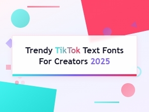 Trendy Tiktok Text Fonts for Creators 2025 - Bold & Viral Styles